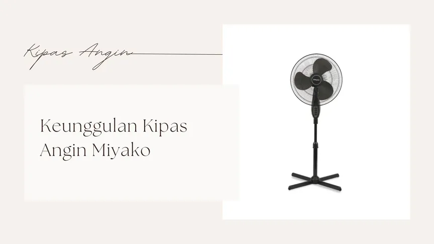 bedanya kipas angin miyako bikin penasaran